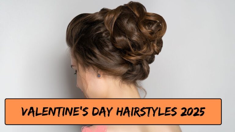 Valentine’s Day Hairstyles 2025