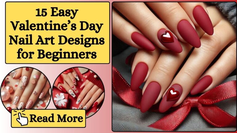 15 Easy Valentine’s Day Nail Art Designs for Beginners