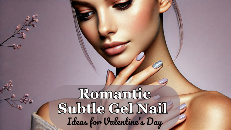 Minimalist Valentine’s: 12 Subtle Gel Nail Ideas for a Romantic Look