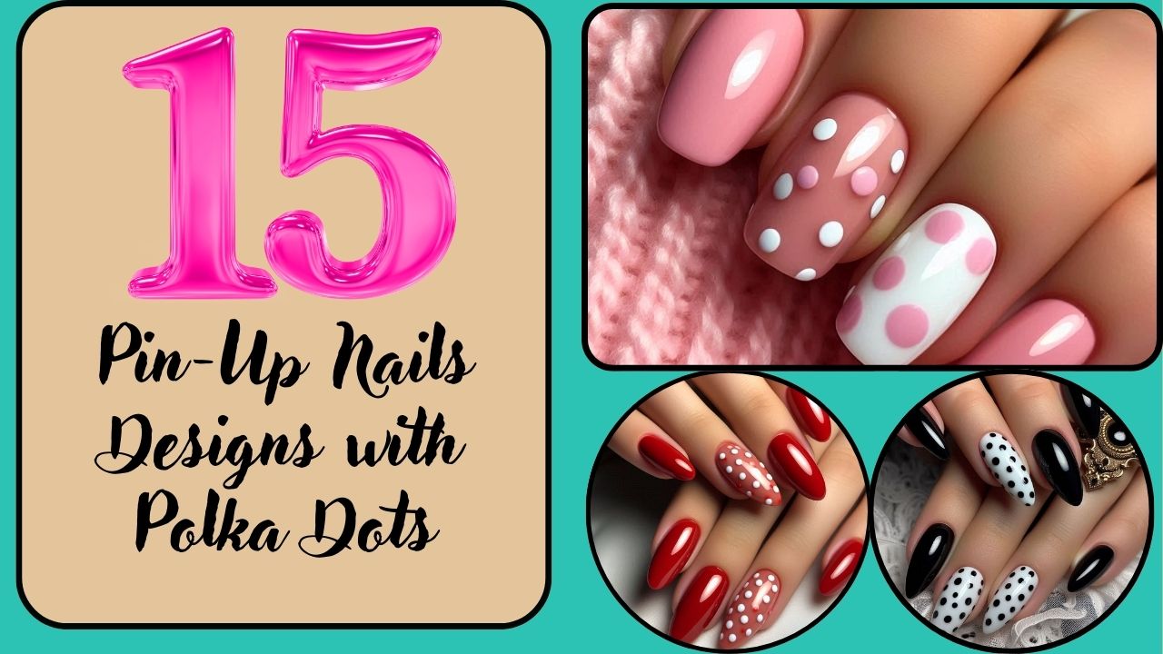 15 Pin-Up Nails Designs with Polka Dots