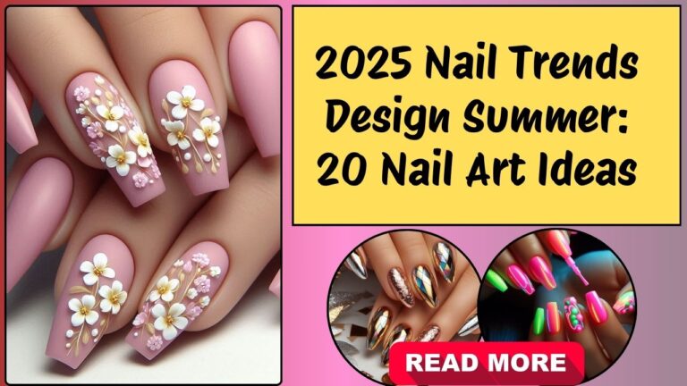 2025 Nail Trends Design Summer: 20 Nail Art Ideas