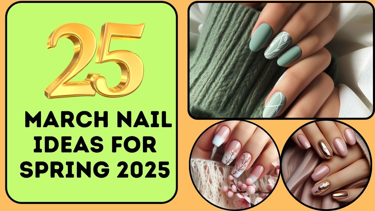 25 March Nail Ideas for Spring 2025