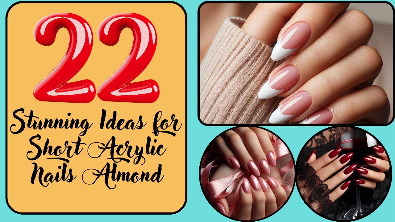 22 Stunning Ideas for Short Acrylic Nails Almond