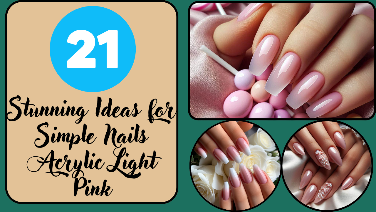 21 Stunning Ideas for Simple Nails Acrylic Light Pink – Elegant & Romantic Styles