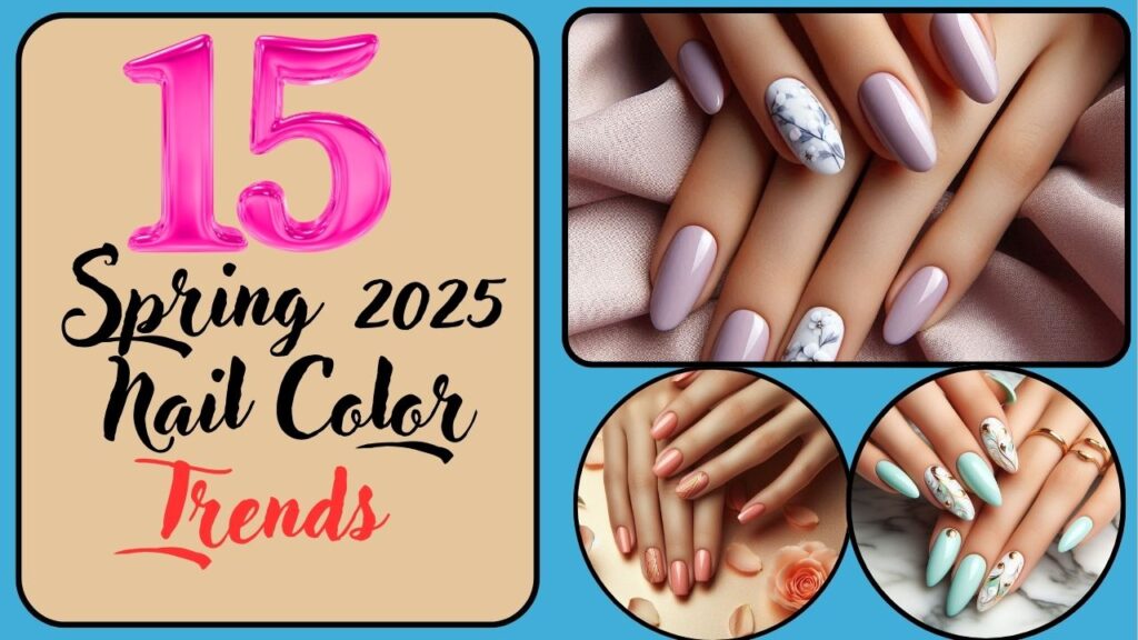 15 Spring 2025 Nail Color Trends